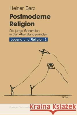 Postmoderne Religion: Am Beispiel Der Jungen Generation in Den Alten Bundesländern Barz, Heiner 9783810009944