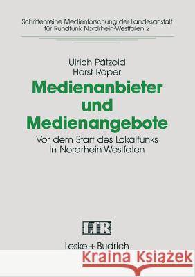 Medienanbieter Und Medienangebote: VOR Dem Start Des Lokalradios in Nordrhein-Westfalen Pätzold, Ulrich 9783810010407 Vs Verlag Fur Sozialwissenschaften