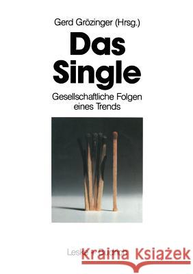 Das Single: Gesellschaftliche Folgen Eines Trends Grözinger, Gerd 9783810010735 Leske + Budrich