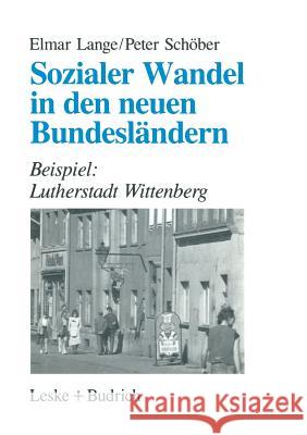 Sozialer Wandel in Den Neuen Bundesländern: Beispiel: Lutherstadt Wittenberg Lange, Elmar 9783810010797 Vs Verlag Fur Sozialwissenschaften