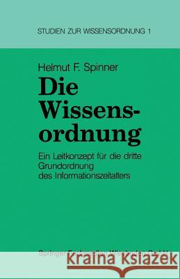 Die Wissensordnung: Ein Leitkonzept Für Die Dritte Grundordnung Des Informationszeitalters Spinner, Helmut 9783810010834