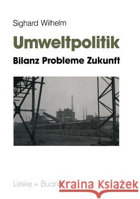 Umweltpolitik: Bilanz, Probleme, Zukunft Wilhelm, Sighard 9783810010865 Vs Verlag Fur Sozialwissenschaften