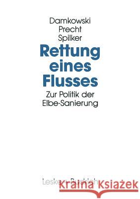 Rettung Eines Flusses: Zur Politik Der Elbe-Sanierung Wulf Damkowski Claus Precht Heinz Spilker 9783810011428 Vs Verlag Fur Sozialwissenschaften