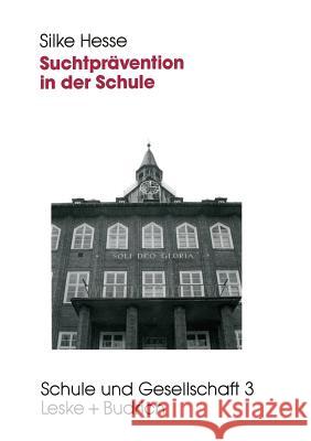 Suchtprävention in Der Schule: Evaluation Der Tabak- Und Alkoholprävention Hesse, Silke 9783810011510 Vs Verlag Fur Sozialwissenschaften