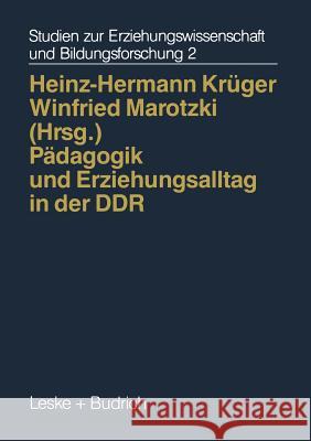 Pädagogik Und Erziehungsalltag in Der Ddr: Zwischen Systemvorgaben Und Pluralität Krüger, Heinz-Hermann 9783810011602 Leske + Budrich