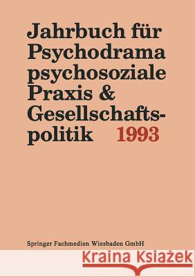 Jahrbuch Für Psychodrama, Psychosoziale Praxis & Gesellschaftspolitik 1993 Buer, Ferdinand 9783810011886 Vs Verlag Fur Sozialwissenschaften
