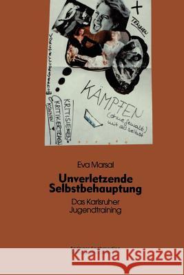Unverletzende Selbstbehauptung: Das Karlsruher Jugendtraining ALS Forschungs- Und Interventionsinstrument Marsal, Eva 9783810012142