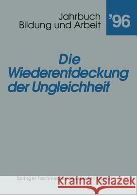 Die Wiederentdeckung Der Ungleichheit: Aktuelle Tendenzen in Bildung Für Arbeit Jarhbuch Bildung Und Arbeit 9783810012234 Vs Verlag Fur Sozialwissenschaften