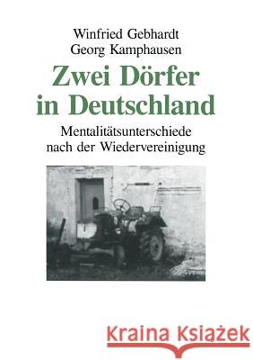 Zwei Dörfer in Deutschland: Mentalitätsunterschiede Nach Der Wiedervereinigung Gebhardt, Winfried 9783810012258 Vs Verlag Fur Sozialwissenschaften