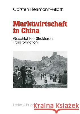 Marktwirtschaft in China: Geschichte -- Strukturen -- Transformation Herrmann-Pillath, Carsten 9783810012753