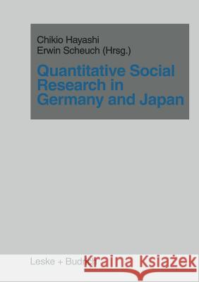 Quantitative Social Research in Germany and Japan Chikio Hayashi Erwin Scheuch 9783810013323