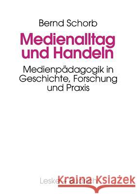 Medienalltag Und Handeln: Medienpädagogik Im Spiegel Von Geschichte, Forschung Und Praxis Schorb, Bernd 9783810013828 Vs Verlag Fur Sozialwissenschaften