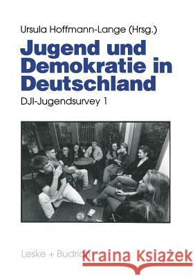 Jugend Und Demokratie in Deutschland: Dji-Jugendsurvey 1 Hoffmann-Lange, Ursula 9783810013927 Vs Verlag Fur Sozialwissenschaften
