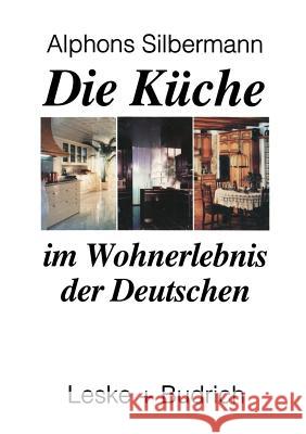 Die Küche Im Wohnerlebnis Der Deutschen: Eine Soziologische Studie Silbermann, Alphons 9783810014146