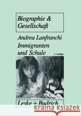 Immigranten Und Schule: Tranformationsprozesse in Traditionalen Familienwelten ALS Voraussetzung Für Schulisches Überleben Von Immigrantenkind Lanfranchi, Andrea 9783810014207 Vs Verlag Fur Sozialwissenschaften