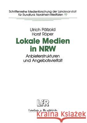 Lokale Medien in Nrw: Anbieterstrukturen Und Angebotsvielfalt Pätzold, Ulrich 9783810014313 Vs Verlag Fur Sozialwissenschaften