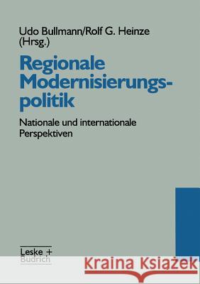 Regionale Modernisierungspolitik: Nationale Und Internationale Perspektiven Udo Bullmann Rolf Heinze 9783810014443 Vs Verlag Fur Sozialwissenschaften
