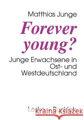 Forever Young?: Junge Erwachsene in Ost- Und Westdeutschland Matthias Junge 9783810014580