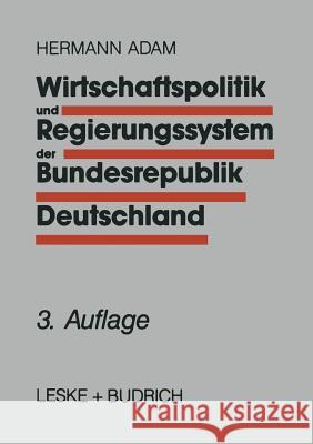 Wirtschaftspolitik Und Regierungssystem Der Bundesrepublik Deutschland: Eine Einführung Adam, Hermann 9783810015020 Vs Verlag Fur Sozialwissenschaften