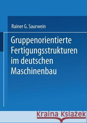Gruppenorientierte Fertigungsstrukturen Im Maschinenbau Rainer G. Saurwein 9783810015655 Vs Verlag Fur Sozialwissenschaften