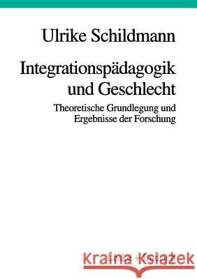 Integrationspädagogik Und Geschlecht: Theoretische Grundlegung Und Ergebnisse Der Forschung Schildmann, Ulrike 9783810015686