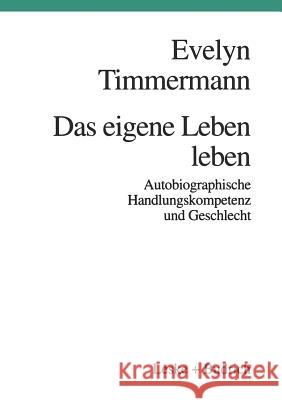 Das Eigene Leben Leben: Autobiographische Handlungskompetenz Und Geschlecht Evelyn Timmermann 9783810015747 Vs Verlag Fur Sozialwissenschaften