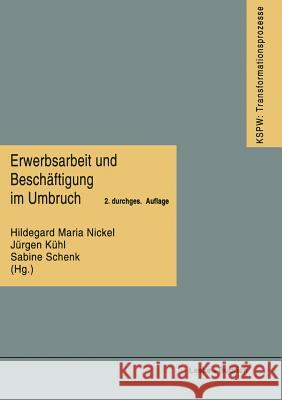 Erwerbsarbeit Und Beschäftigung Im Umbruch Nickel, Hildegard Maria 9783810015785 Vs Verlag Fur Sozialwissenschaften