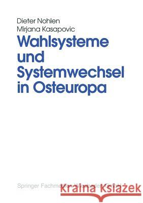 Wahlsysteme Und Systemwechsel in Osteuropa: Genese, Auswirkungen Und Reform Politischer Institutionen Dieter Nohlen Mirjana Kasapovic 9783810015860 Vs Verlag Fur Sozialwissenschaften