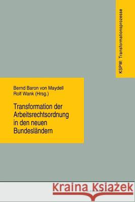 Transformation Der Arbeitsrechtsordnung in Den Neuen Bundesländern Maydell, Bernd Baron Von 9783810016355 Vs Verlag Fur Sozialwissenschaften