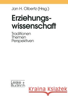 Erziehungswissenschaft: Traditionen -- Themen -- Perspektiven Jan-H Olbertz 9783810016744