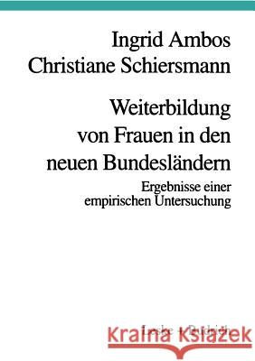 Weiterbildung Von Frauen in Den Neuen Bundesländern: Ergebnisse Einer Empirischen Untersuchung Ambos, Ingrid 9783810016867 Vs Verlag Fur Sozialwissenschaften