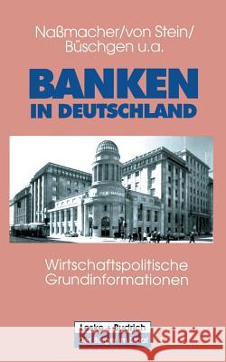 Banken in Deutschland: Wirtschaftspolitische Grundinformationen Karl-Heinz Nassmacher Heinrich Von Stein Hans E. Buschgen 9783810016966 Vs Verlag Fur Sozialwissenschaften