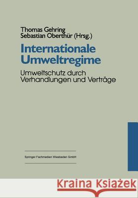 Internationale Umweltregime: Umweltschutz Durch Verhandlungen Und Verträge Gehring, Thomas 9783810017024 Vs Verlag Fur Sozialwissenschaften