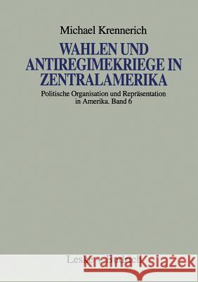 Wahlen Und Antiregimekriege in Zentralamerika: Eine Vergleichende Studie Krennerich, Michael 9783810017062 Vs Verlag Fur Sozialwissenschaften