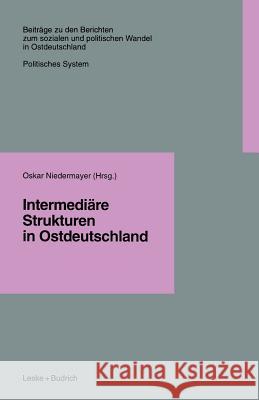 Intermediäre Strukturen in Ostdeutschland Niedermayer, Oskar 9783810017185