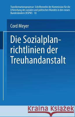 Die Sozialplanrichtlinien Der Treuhandanstalt Cord Meyer 9783810017475