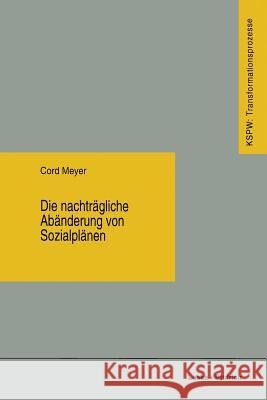 Die Nachträgliche Abänderung Von Sozialplänen Meyer, Cord 9783810017482 Vs Verlag Fur Sozialwissenschaften