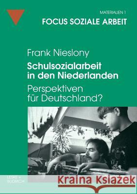 Schulsozialarbeit in Den Niederlanden: Perspektiven Für Deutschland? Nieslony, Frank 9783810017871 Vs Verlag Fur Sozialwissenschaften