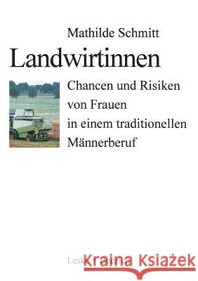 Landwirtinnen: Chancen Und Risiken Von Frauen in Einem Traditionellen Männerberuf Schmitt, Mathilde 9783810018120 Vs Verlag Fur Sozialwissenschaften