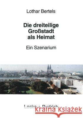 Die Dreiteilige Großstadt ALS Heimat: Ein Szenarium Bertels, Lothar 9783810018144 Vs Verlag Fur Sozialwissenschaften