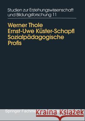 Sozialpädagogische Profis: Beruflicher Habitus, Wissen Und Können Von Pädagoginnen in Der Außerschulischen Kinder- Und Jugendarbeit Thole, Werner 9783810018199