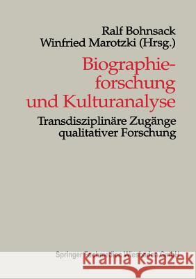 Biographieforschung Und Kulturanalyse: Transdisziplinäre Zugänge Qualitativer Forschung Bohnsack, Ralf 9783810018212 Vs Verlag Fur Sozialwissenschaften