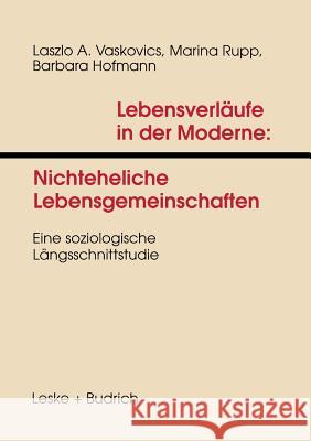 Lebensverläufe in Der Moderne 1 Nichteheliche Lebensgemeinschaften: Eine Soziologische Längsschnittstudie Vaskovics, Laszlo 9783810018540 Vs Verlag Fur Sozialwissenschaften