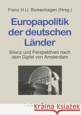 Europapolitik Der Deutschen Länder: Bilanz Und Perspektiven Nach Dem Gipfel Von Amsterdam Borkenhagen, Franz H. U. 9783810018816