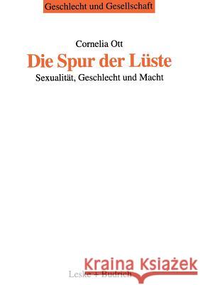 Die Spur Der Lüste: Sexualität, Geschlecht Und Macht Ott, Cornelia 9783810019035 Vs Verlag Fur Sozialwissenschaften