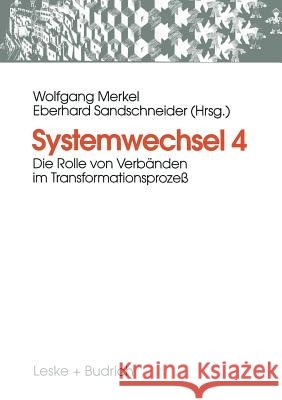 Systemwechsel 4: Die Rolle Von Verbänden Im Transformationsprozeß Merkel, Wolfgang 9783810019257 Vs Verlag Fur Sozialwissenschaften