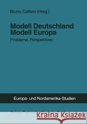 Modell Deutschland -- Modell Europa: Probleme, Perspektiven Cattero, Bruno 9783810019295 Vs Verlag Fur Sozialwissenschaften