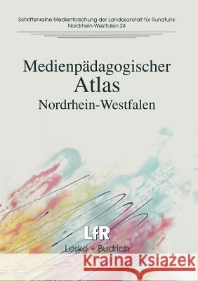 Medienpädagogischer Atlas: Nordrhein-Westfalen Adolf Grimme Institut 9783810019424 Vs Verlag Fur Sozialwissenschaften