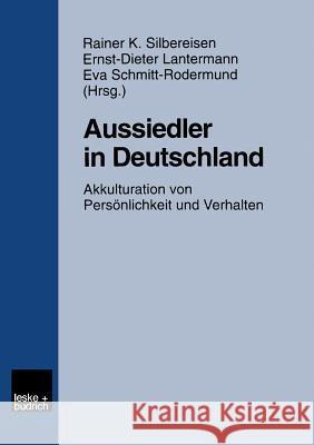 Aussiedler in Deutschland: Akkulturation Von Persönlichkeit Und Verhalten Silbereisen, Rainer K. 9783810019943
