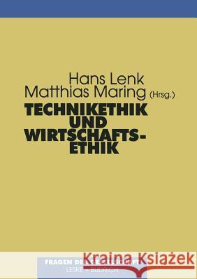 Technikethik Und Wirtschaftsethik: Fragen Der Praktischen Philosophie Hans Lenk Matthias Maring 9783810019950